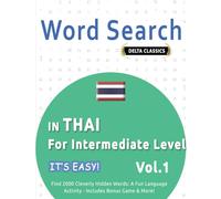 WORD SEARCH IN THAI FOR INTERMEDIATE LEVEL - IT’S EASY! VOL.1 - DELTA CLASSICS - FIND 2000 CLEVERLY HIDDEN WORDS: A FUN LANGUAGE ACTIVITY - INCLUDES BONUS GAME & MORE!