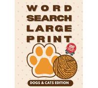 Word Search Large Print for Seniors Dogs & Cats Edition: 100 Bold and Easy Word Search Puzzles for Adults & Seniors | A Heartwarming Gift for Pet Lovers