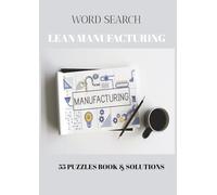 Word Search- Lean Manufacturing: 55 puzzles and solutions- Lean Manufacturing- Word Search for Adult