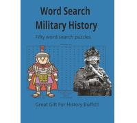 Word Search Military History: Fifty Word Search Puzzles, Great for History Buffs.