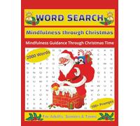 Word Search: Mindfulness Through Christmas, Mindfulness Guidance Through Christmas Time. LARGE PRINT, for Adults, Seniors & Teens, 2000 words with ... Journaling Prompts and Mindfulness Exercises.