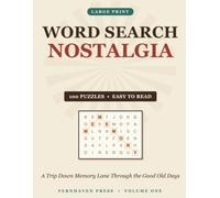 Word Search Nostalgia: 100 Large Print Word Search Puzzles for Adults and Seniors - A Trip Down Memory Lane Through the Good Old Days