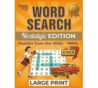 Word Search Nostalgic Edition: 100 Large Print Puzzles for Adults from the 1950s-1980s | Retro Puzzle Book for Relaxation, Mindfulness & Memory Lane Fun