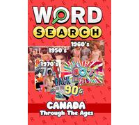 Word Search of Canada - Canada Through The Ages 1950's, 1960's, 1970's, 1980's and 1990's: Word Search of Canada - Canada Through The Ages