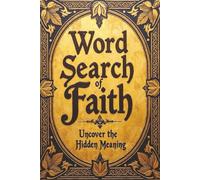 Word Search Of Faith: Uncover The Hidden Meaning