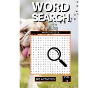 Word Search on Bulldog: 101 Fun Puzzles Packed with Breed Facts History Care Tips Personality Traits and Everything That Makes Bulldogs So Impossible Not to Love (Word Search on Dogs,)