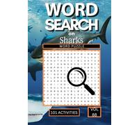 Word Search on Sharks: 101 Ocean Predator Puzzles Packed with Shark Species Marine Biology Vocabulary and Everything That Celebrates the Thrilling World of Sharks