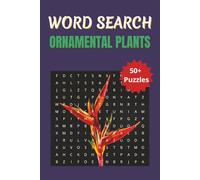 Word Search Ornamental Plants: Explore Decorative Plants Through Fun and Relaxing Word Puzzles | 6 x 9 inches | 50+ Puzzles, 110 pages