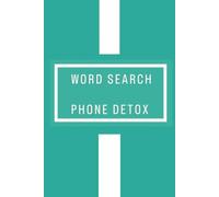Word Search Phone Detox: Word Search Puzzles for people who are looking to reduce screen time | 100+ Pages | 50 + Puzzles | 750 + Words