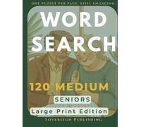 Word Search Puzzle Book | 120 Medium Puzzles Large Print | One Puzzle Per Page | Seniors and Adults | Brain Training | Solutions Included: Large Print For Seniors (Sovereign Word Search Series)
