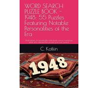 WORD SEARCH PUZZLE BOOK - 1948: 55 Puzzles Featuring Notable Personalities of the Era: Find names of remarkable individuals across numerous fields who defined this pivotal post-war period.