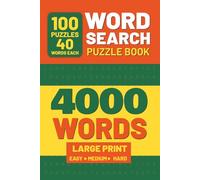 WORD SEARCH PUZZLE BOOK: 4000 Words: for Adults, Seniors & Teens | 100 Easy to Hard Puzzles | Large Print | Fun Brain Games to Improve Focus & Vocabulary