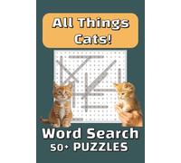 Word Search Puzzle Book: All About Cats!: Word Searches with Easy to Read Print about Cats, Cat Toys, Cat's Favorite Naps and More | 6x9 inches, 110 ... Included... Great for all Cat Lovers!