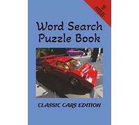 Word Search Puzzle Book Classic Cars Edition: Word Search Puzzle Book: Classic Cars Edition | Classic Cars By Decade | Foreign Cars | Car Collections ... Pages | 55 Puzzles | Gift for Men and Women