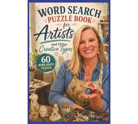 Word Search Puzzle Book for Artists and Other Creative Types: 60 Inspiring Word Search Puzzles Celebrating Art, Crafting, Creativity & the Joy of Making