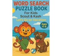 Word Search Puzzle Book for Kids Ages 4 - 8: Scout & Kash Explore the World - Let’s Go on Vacation! (The Amazing Adventures of Scout)