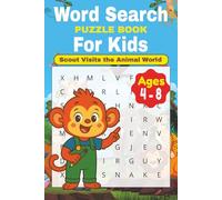 Word Search Puzzle Book for Kids: Word Searches for Kids Ages 4-8 | Search and Find Learning Activity with Scout on a Wild Animal Adventure | Multiple ... Difficulty (The Amazing Adventures of Scout)