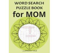 WORD SEARCH PUZZLE BOOK FOR MOM: Word Searches that Celebrate the Joy and Chaos of Motherhood. Enjoyable Brain Games for Moms Who Deserve a Break. For ... and Gift Giving. Perfect Mother's Day Gift.