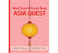Word Search Puzzle Book / The Great Word Expedition ASIA QUEST: Large Print Word Search: Hidden Treasures of the Mystic Orient with 400 Themed Words, Mandala Coloring Pages, and Fun Travel Facts