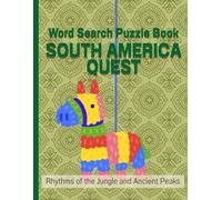 Word Search Puzzle Book The Great Word Expedition SOUTH AMERICA QUEST: Large Print Puzzle Book Featuring Rhythms of the Jungle and Ancient Peaks for Adults and Seniors
