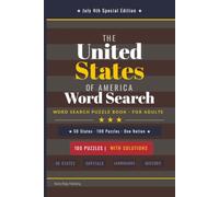 Word Search Puzzle Book - The United States of America: 100 Puzzles Featuring All 50 States, Capitals, Landmarks, Nicknames and American Geography - July 4th Special Edition - With Solutions