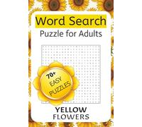 Word Search Puzzle for Adults Yellow Flowers: Easy-to-Read Word Search Puzzles with Beautiful Floral Themes | Large Print | 6x9 inches, 110 pages | 70+ Puzzles