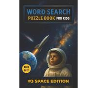 Word Search Puzzle for Kids: Ultimate Space Puzzle Adventures, #3 Space Edition: Word Search for Kids Ages 6-12: Fun & Educational Puzzle Book, A ... - Fun Space Word Searches for Curious Kids