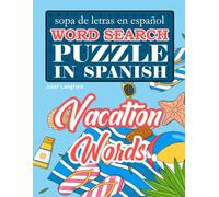 Word Search Puzzle in Spanish VACATION WORDS - Sopa de Letras en Español: Large Print Spanish Word Searches for Travelers and Seniors