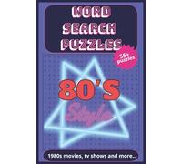 Word Search Puzzles 80s style: Word Find Puzzles about games, movies, music and fashion from the 1980’s | Easy to Read Print for Adults and Seniors | 6x9 inches | 118 pages | 55+ Puzzles