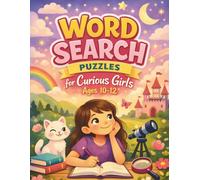 Word Search Puzzles for Curious Girls Ages 10-12: 80 Fun & Challenging Word Search Puzzles with Creative Themes to Build Vocabulary and Concentration Skills