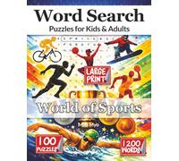 Word Search Puzzles for Kids & Adults: The World of Sports | 1 Large Print Puzzle per 8.5x11" Page | 100 Sports Word Search Puzzles, 1200 Words, Solutions Inside Book