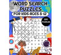 WORD SEARCH PUZZLES FOR KIDS AGES 8-12: Practice Spelling, Learn Vocabulary and Improve Reading Skills With100 Word Search Puzzles