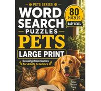 Word Search Puzzles for Seniors: Pets Edition Large Print Easy Level: 80 Easy Word Search Puzzles with Big Letters for Relaxation, Focus and Brain Health