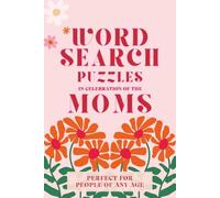 Word Search Puzzles in Celebration of the Mom's: Celebrating Mother's Word Search: Word Searches with Easy to Read Print about all things related to ... gift for Vacations, Holidays and Free Times.