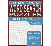 Word Search Puzzles - UK Chart Music - Volume 1: 80 Relaxing Big Font Wordfind Puzzles With UK Music Themes And Over 2000 Hit Songs And Artists From the 1960s To The 2010s