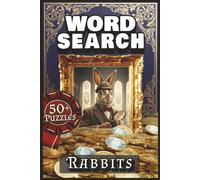 WORD SEARCH - RABBITS: Animal Puzzle Book with Easy to Read Print about Floppy Ears, Cotton Tails, Carrots and More | 50+ Puzzles | 6x9 inches | 120 ... Teens Seniors .. Cozy Comfy Cuddly Cute