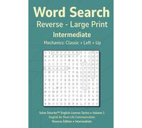 Word Search Reverse Intermediate Vol 1: Teacher or Tutor Reproducible, No Filler Letters, 16 pt Large Print, Simple Mechanics, English Learner ... (Solve Smarter™ English Learner Series)