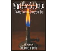 Word Search Science: Elements, Reactions, Scientists & More: 6x9 Inch | 110 Pages | 55 Puzzles from the world of chemistry and physics