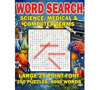 WORD SEARCH - Science, Medical & Computer Terms - Large 25 Point Font - 250 Puzzles, 4000 Words: A Big-Print Word Finder Puzzle Book Packed With ... (The Ultimate Word Search Collection)