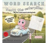Word Search Scott The Caterpillar: My First Word Search Coloring Book for Kids Ages 4-8 | 30 Easy Puzzles with Coloring Pages | Fun Activity Book for Beginners (Scott the Caterpillar Activity Books)