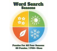 Word Search: Seasons: Puzzles For All Four Seasons. 60 Puzzles / 1700+ Clues (Seasons and Holidays)