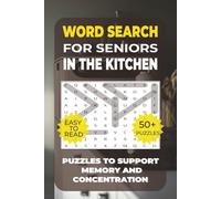 Word Search: Simple Activities for Seniors - In the Kitchen: Easy and Relaxing Large Print Puzzle Book for Seniors and Adults with Dementia - 50+ ... Activities for Seniors - Everyday Life)