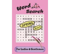 Word Search: Spring Challenge Book 3 - 6x9 | 122 Pages | Seasonal Themed Puzzles for Ladies and Gentlemen (Spring Challenge Word Search Book 1-4)