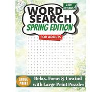Word Search Spring Edition for Adults: Large Print Word Search Puzzles for Seniors to Relax, Focus, and Unwind - Over 2,400 Spring-Themed Words