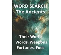 Word Search The Ancients: Explore ancient gods and goddesses from seven major cultures, the magic of their words, weapons, fortunes and foes. | 55+ ... and history | 120 pages, 6 x 9 inches |