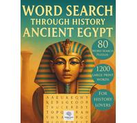 Word Search Through History: Ancient Egypt: Relaxing and educational puzzles for adults - 80 large print games with fascinating facts from Ancient Egypt