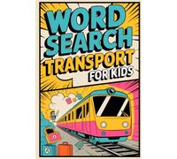 Word Search Transport for Kids: Purposeful Skill-Building Puzzle Workbook for Ages 9-12 Years with Travel Routes Theme