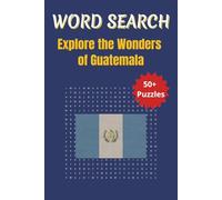 Word Search Travel Guatemala: A Fun Puzzle Tour of Guatemala’s Cities, Culture, and Traditions | 6 x 9 inches | 50+ Puzzles, 110 Pages
