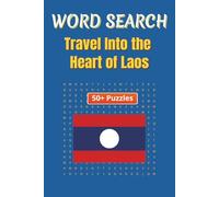 Word Search Travel Laos: A Fun Puzzle Adventure Through Laos’ Landmarks, Traditions, and Heritage 6 x 9 inches | 50+ Puzzles, 110 pages