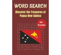 Word Search Travel Papua New Guinea: Discover Papua New Guinea’s Cities, Culture & Landmarks Through Fun Word Puzzles | 6 x 9 inches | 50+ Puzzles, 110 pages